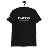 Playful & Divorced (Unisex) T-Shirt