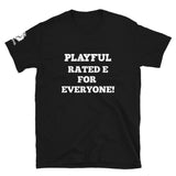Playful, Rated E For Everyone (Unisex) T-Shirt