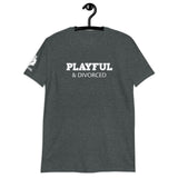 Playful & Divorced (Unisex) T-Shirt