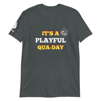 It's A Playful Qua-Day Short-Sleeve Unisex T-Shirt