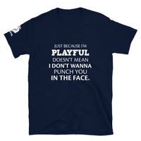 Just Because I'm Playful (Unisex) T-Shirt