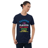 Yeahhh I'm Playful But Umm, Yuck Fou (Unisex) T-Shirt