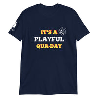 It's A Playful Qua-Day Short-Sleeve Unisex T-Shirt
