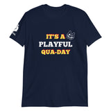 It's A Playful Qua-Day Short-Sleeve Unisex T-Shirt