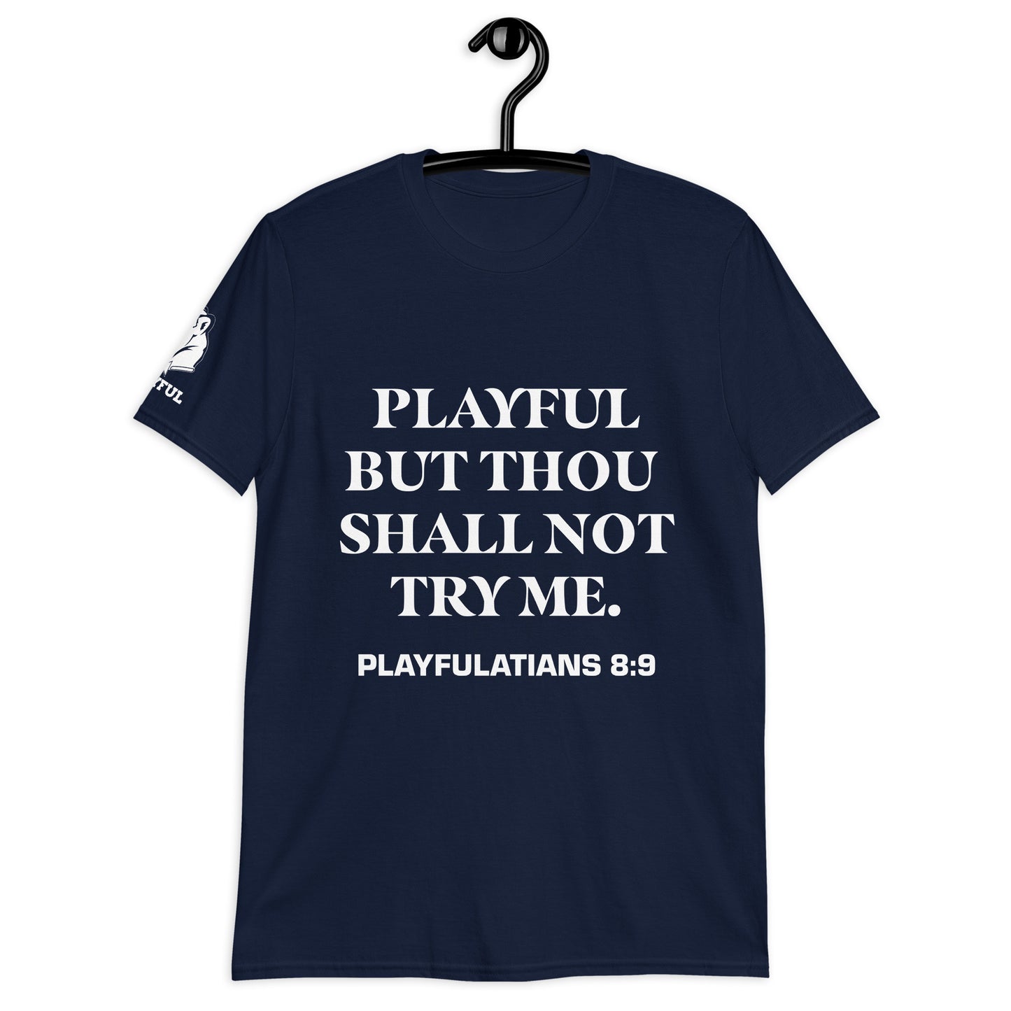 Playful But Thou Shall Not Try Me (Unisex) T-Shirt