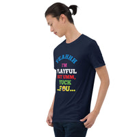Yeahhh I'm Playful But Umm, Yuck Fou (Unisex) T-Shirt