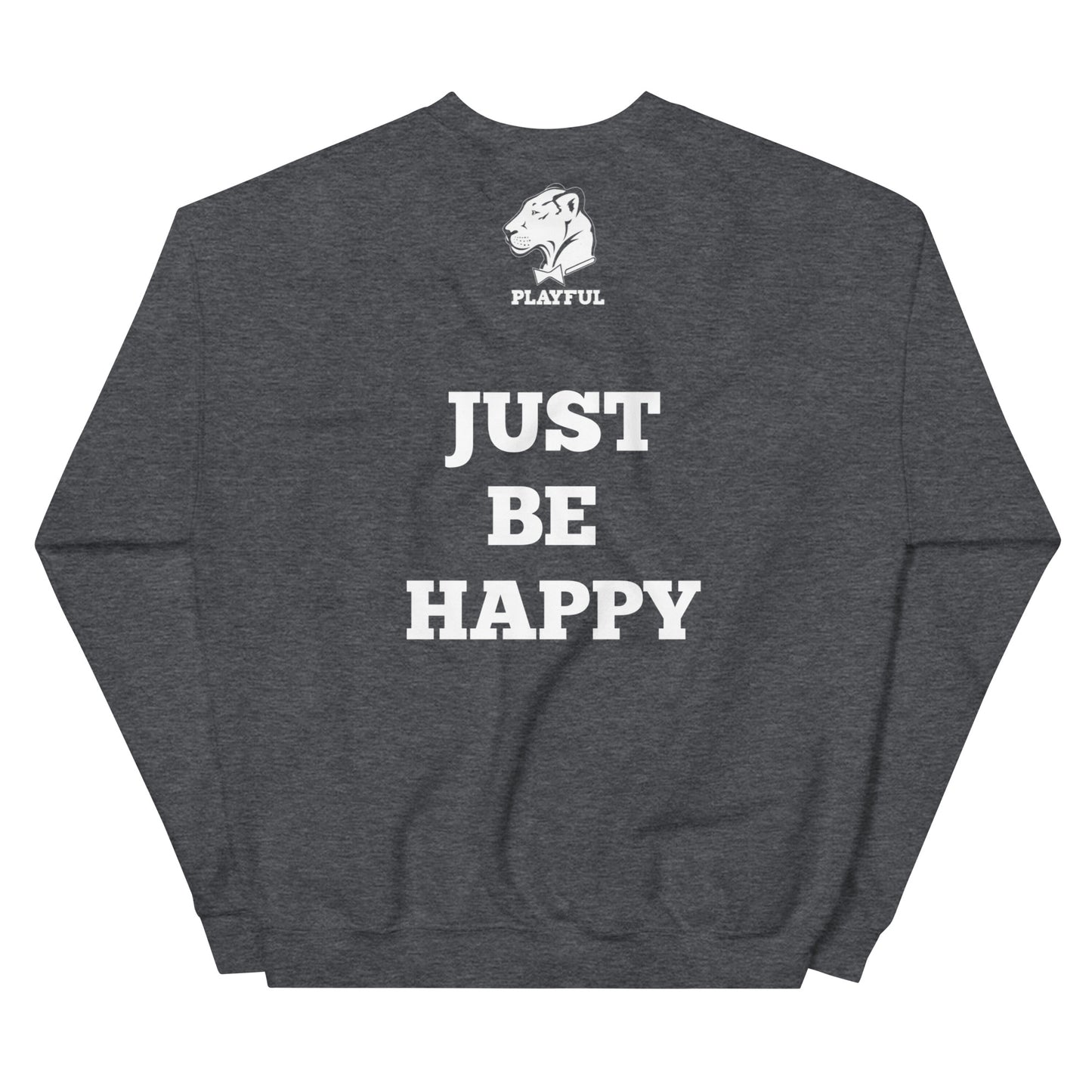 Playful (Just Be Happy) (Unisex) Sweatshirt