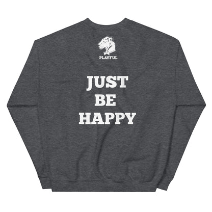 Playful (Just Be Happy) (Unisex) Sweatshirt