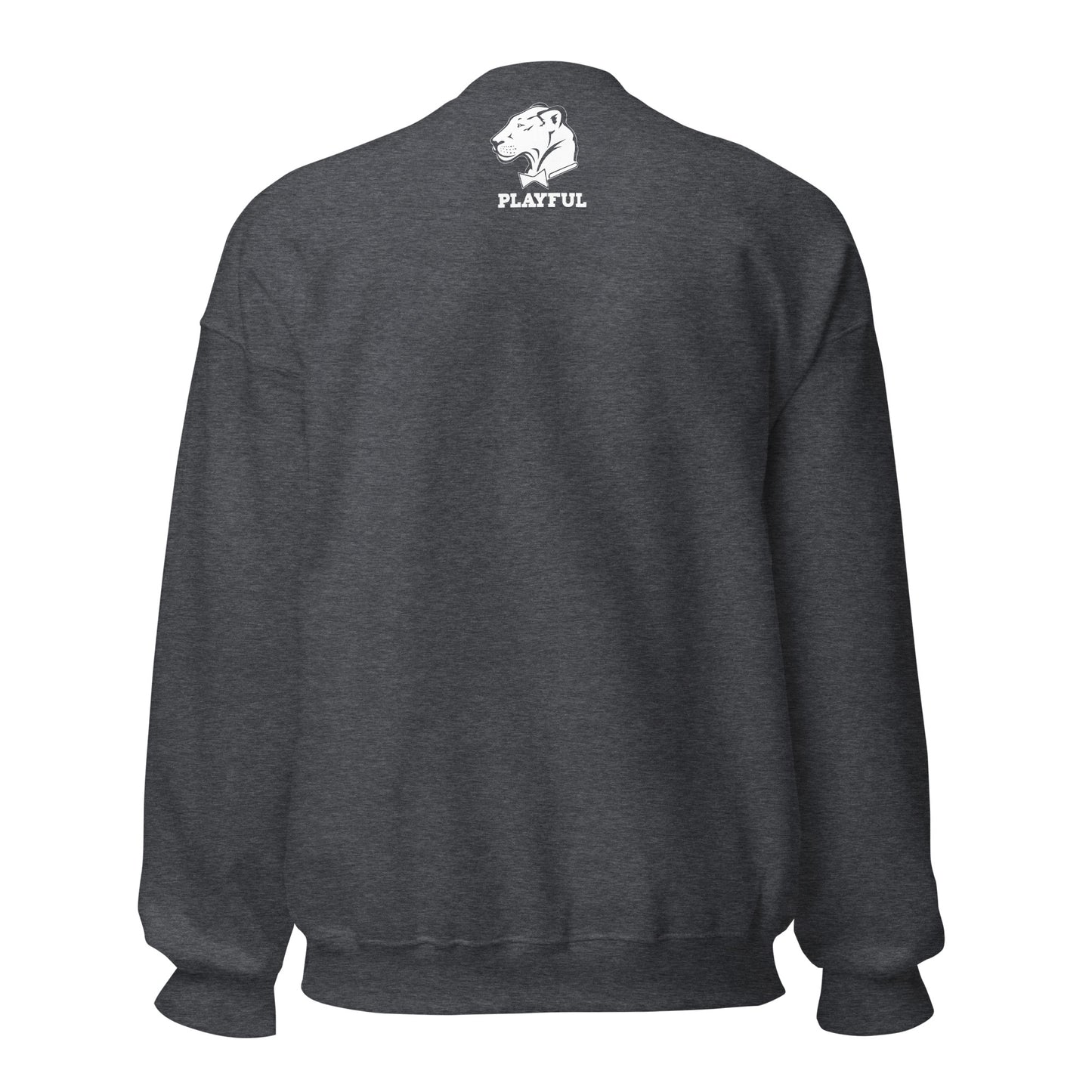 Playful & Never Broken Again... (Unisex) Sweatshirt