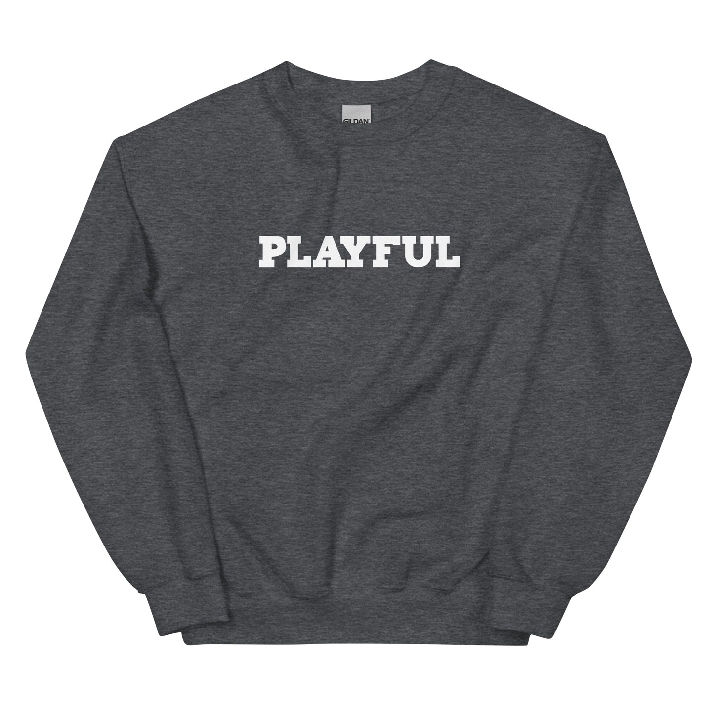 Playful (Just Be Happy) (Unisex) Sweatshirt