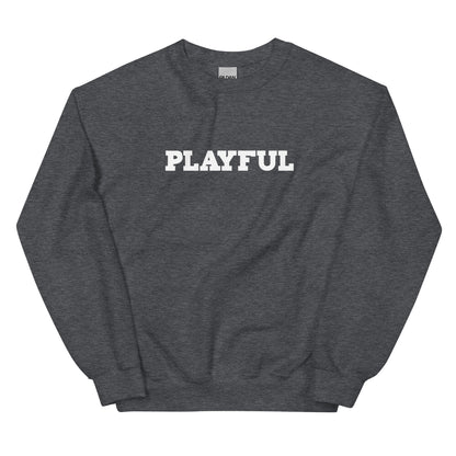 Playful (Just Be Happy) (Unisex) Sweatshirt