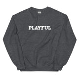 Playful (Just Be Happy) (Unisex) Sweatshirt
