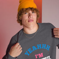 Yeahhh I'm Playful But Umm, Yuck Fou (Unisex) Sweatshirt