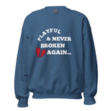 Playful & Never Broken Again... (Unisex) Sweatshirt