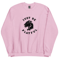 Playful Just Be Playful (Unisex) Sweatshirt