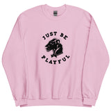 Playful Just Be Playful (Unisex) Sweatshirt
