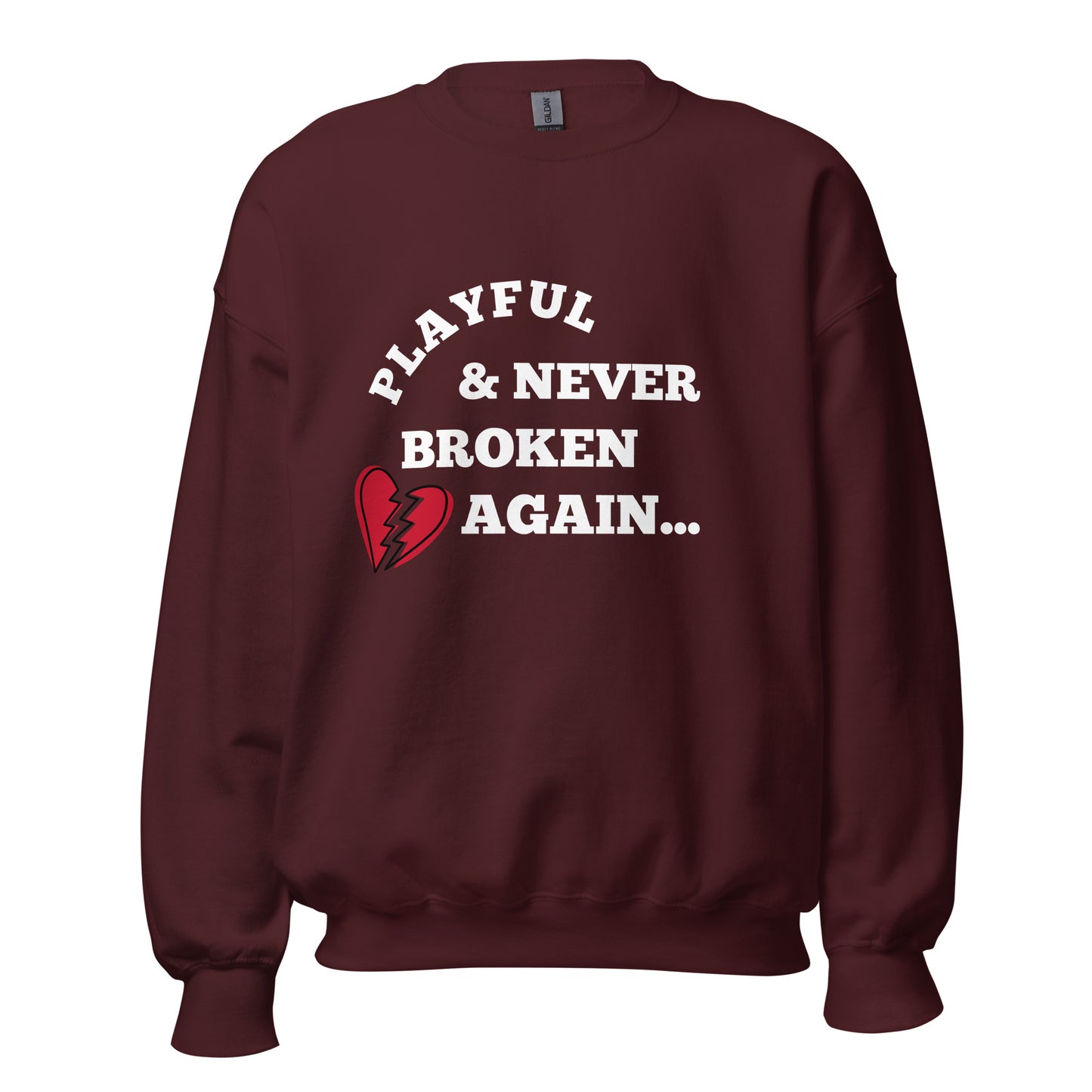 Playful & Never Broken Again... (Unisex) Sweatshirt