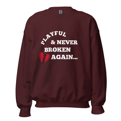 Playful & Never Broken Again... (Unisex) Sweatshirt