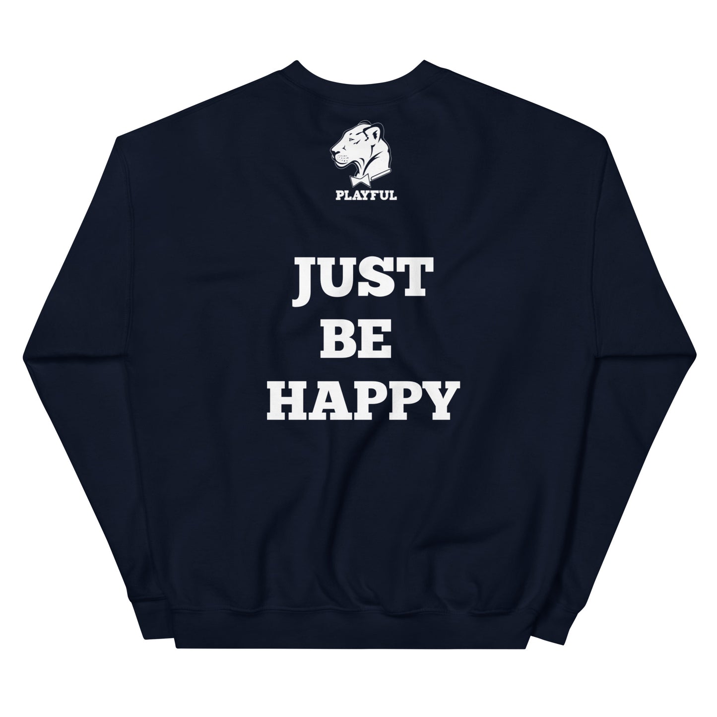 Playful (Just Be Happy) (Unisex) Sweatshirt