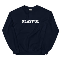 Playful (Just Be Happy) (Unisex) Sweatshirt