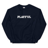 Playful (Just Be Happy) (Unisex) Sweatshirt