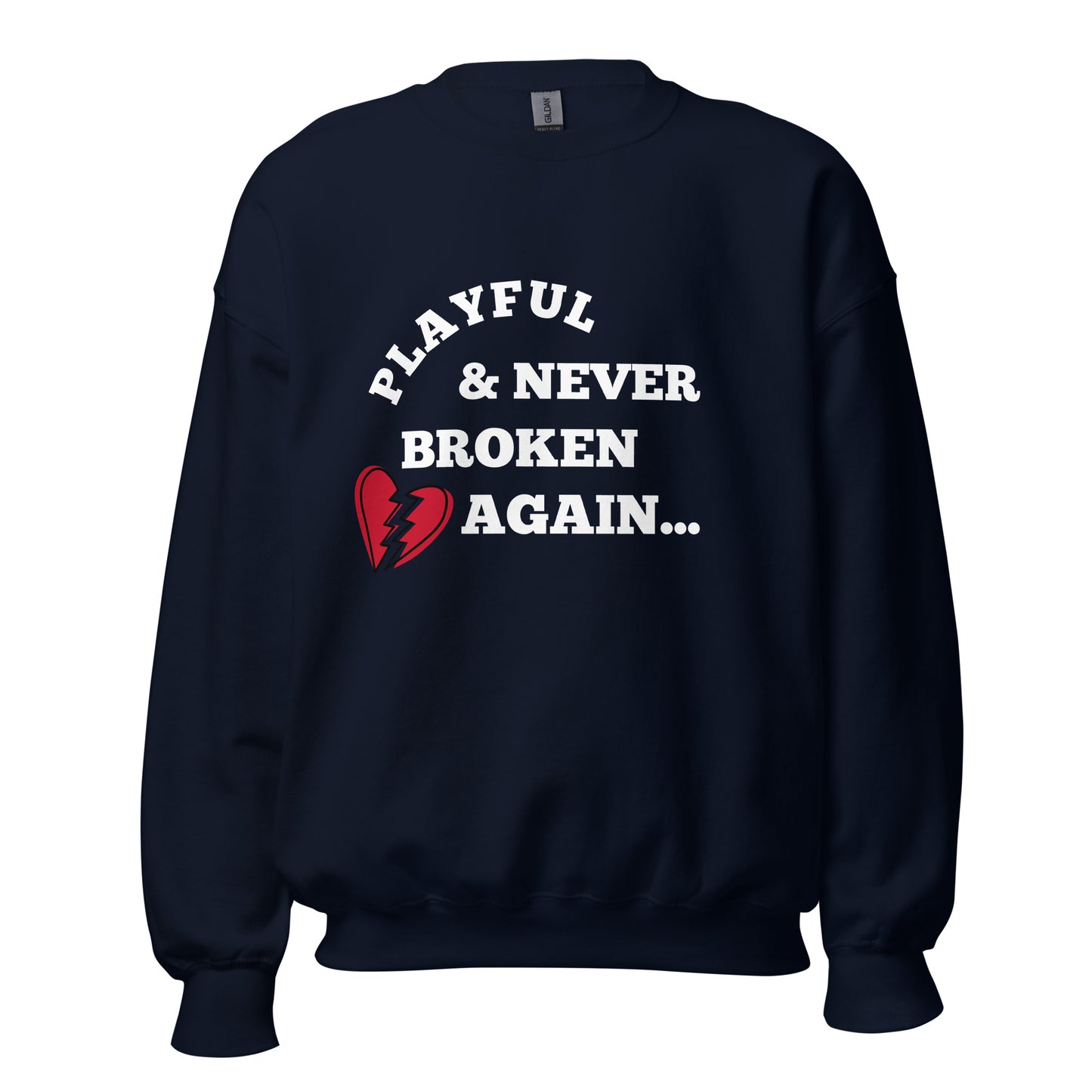 Playful & Never Broken Again... (Unisex) Sweatshirt