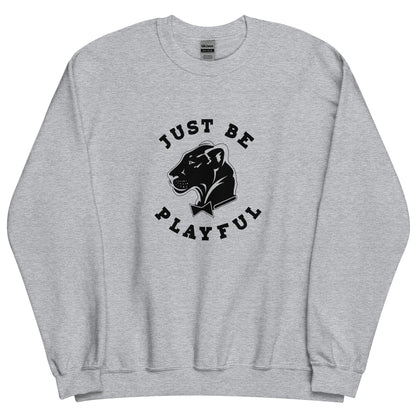 Playful Just Be Playful (Unisex) Sweatshirt