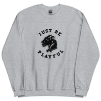 Playful Just Be Playful (Unisex) Sweatshirt