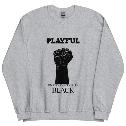 Playful Unapologetically Black (Unisex) Sweatshirt