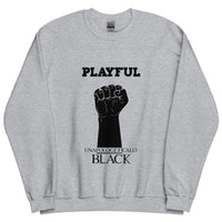Playful Unapologetically Black (Unisex) Sweatshirt