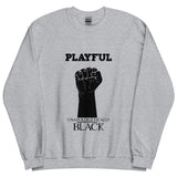 Playful Unapologetically Black (Unisex) Sweatshirt