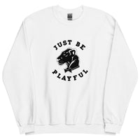 Playful Just Be Playful (Unisex) Sweatshirt