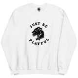 Playful Just Be Playful (Unisex) Sweatshirt