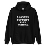 Playful But Don't Play - Custom (Unisex) Hoodie