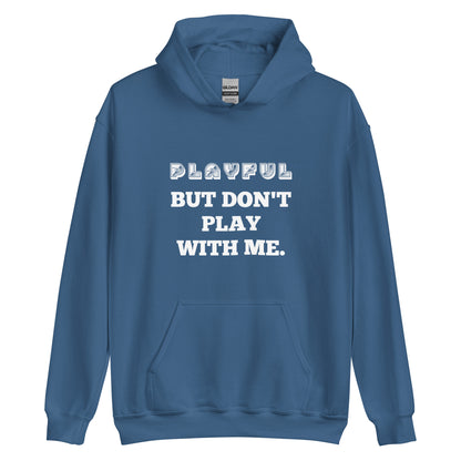 Playful But Don't Play - Custom (Unisex) Hoodie