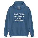 Playful But Don't Play - Custom (Unisex) Hoodie