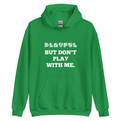 Playful But Don't Play - Custom (Unisex) Hoodie