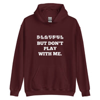 Playful But Don't Play - Custom (Unisex) Hoodie