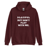 Playful But Don't Play - Custom (Unisex) Hoodie