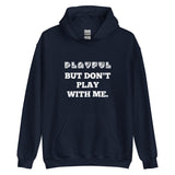 Playful But Don't Play - Custom (Unisex) Hoodie