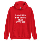 Playful But Don't Play - Custom (Unisex) Hoodie