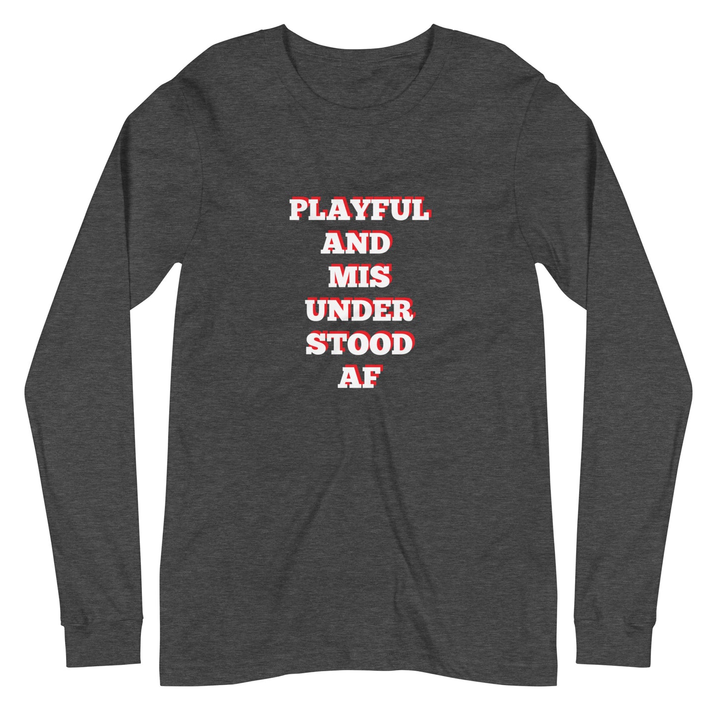 Playful & Misunderstood AF (Unisex) Long Sleeve Tee