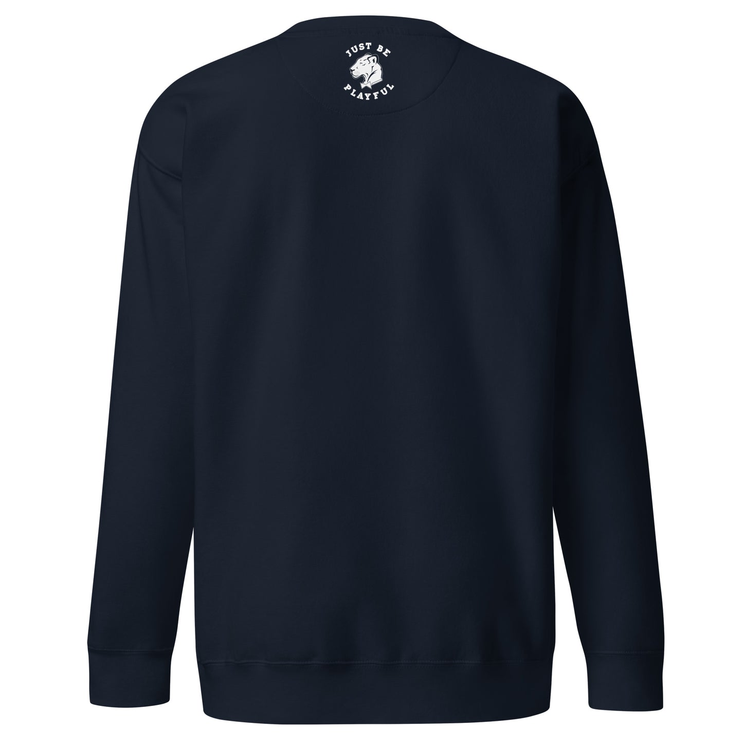 Just Be Playful Embroidered (Unisex) Premium Sweatshirt