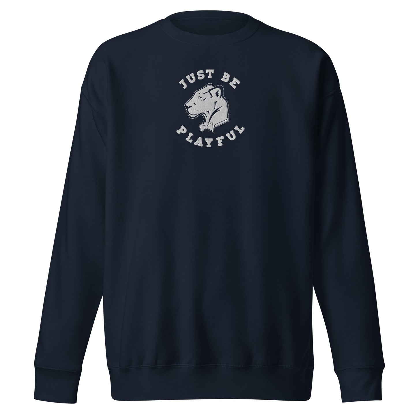 Just Be Playful Embroidered (Unisex) Premium Sweatshirt