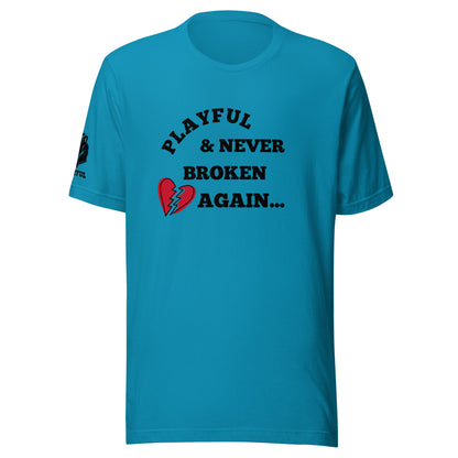 Playful & Never Broken Again... (Unisex) T-Shirt