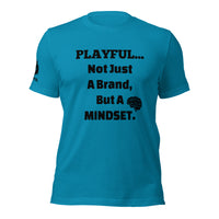 Playful... Not Just A Brand, But A Mindset (Unisex) T-Shirt