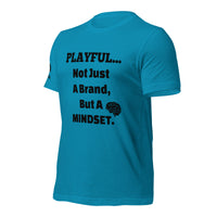 Playful... Not Just A Brand, But A Mindset (Unisex) T-Shirt