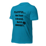 Playful... Not Just A Brand, But A Mindset (Unisex) T-Shirt