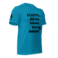 Playful... Not Just A Brand, But A Mindset (Unisex) T-Shirt