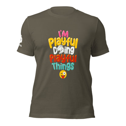 I'm Playful Doing Playful Things (Unisex) T-Shirt